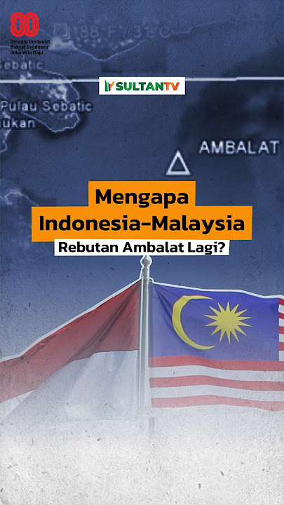 🔴 MENGAPA INDONESIA - MALAYSIA REBUTAN AMBALAT LAGI?