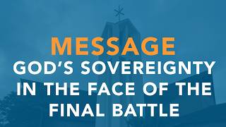 God’s Sovereignty in the Face of the Final Battle Stephen Streett God’s Sovereignty in the Face of the Final Battle Stephen Streett