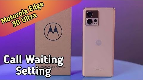 How To Call Waiting In Motorola Edge 30 Ultra,Motorola Edge 30 Ultra Mein Call Waiting