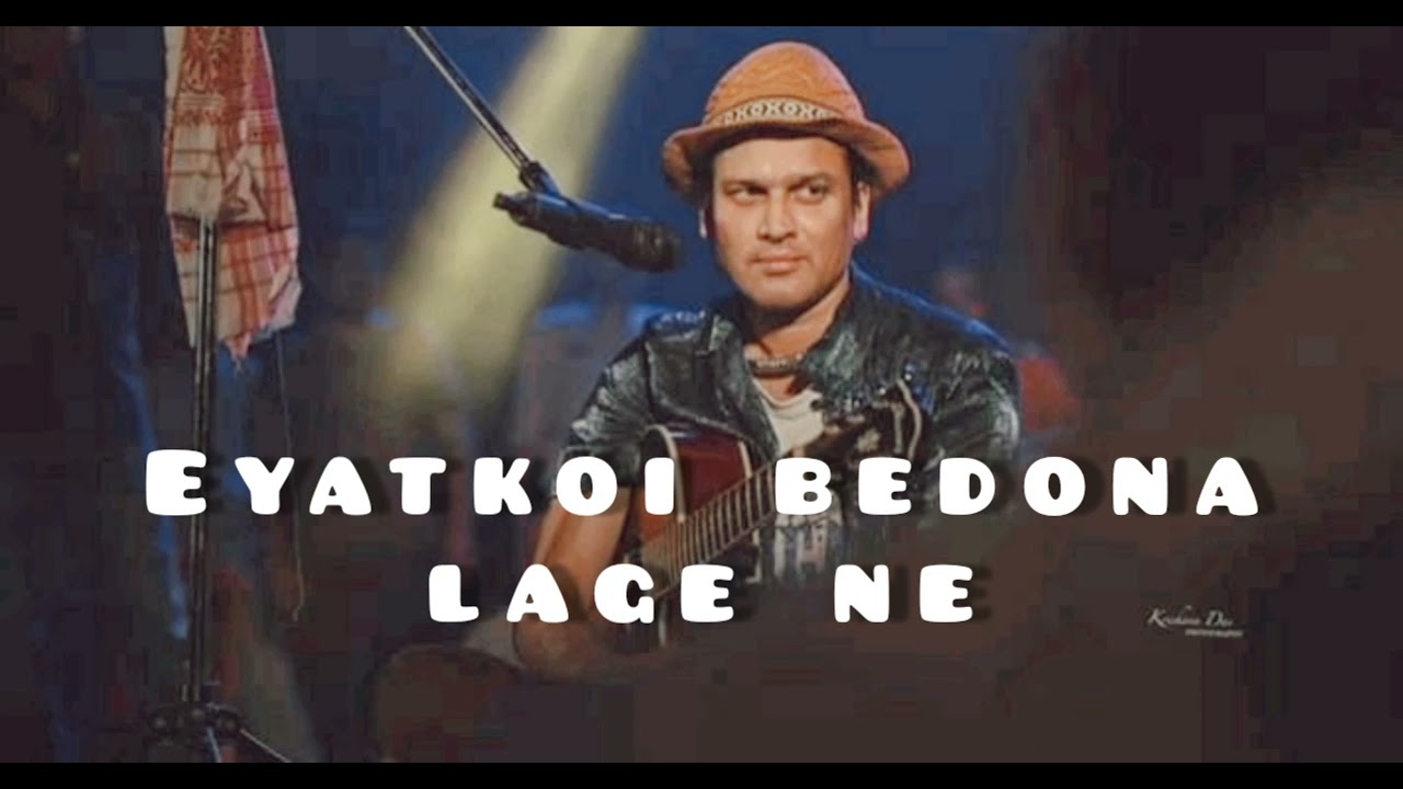 Eyatkoi Bedona Lage Ne Zubeen Garg Song Hd