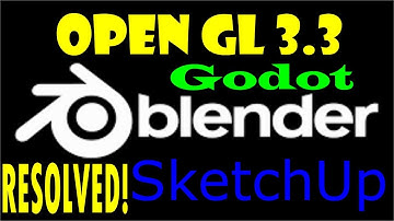 How FIX OPEN GL 3.3 ERROR in Blender, Godot, SketchUp