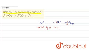Balance the following equation :Pb_3O_4 to PbO + O_2. | 9 | THE LANGUAGE OF CHEMISTRY | CHEMISTR...