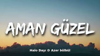 Halo Dayı & Azer Bülbül - Aman Güzel (/Lyrcs) - Sefo - Uzi - Semicenk Tüm Şarkıları Resimi
