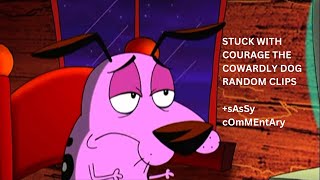 stuck with courage the cowardly dog random clips + sassy commentary