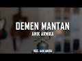 DEMEN MANTAN - ANIK ARNIKA | VOC. AAN ANISA (Lirik)