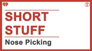 Short Stuff: Dangers of Nose Picking | STUFF YOU SHOULD KNOW