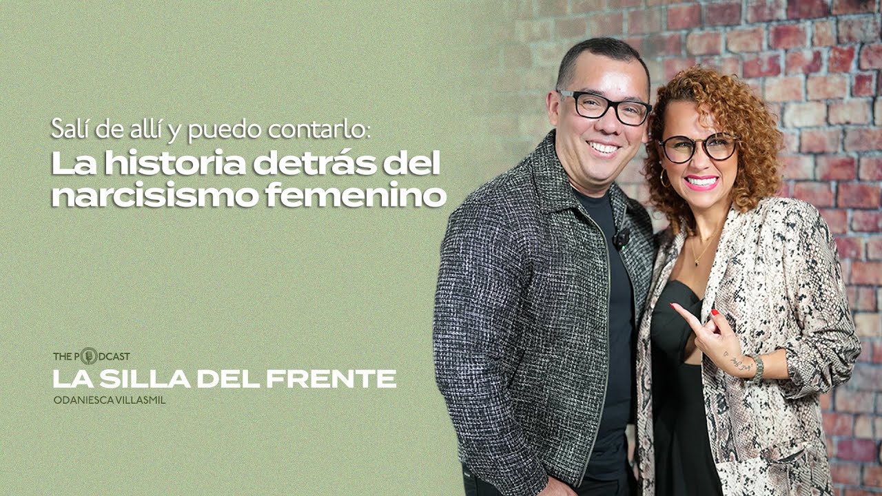 Salí de allí y puedo contarlo: la historia detrás del narcisismo femenino | La silla del frente