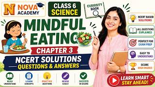 Mindful Eating | Class 6 Science Chapter 3 | Q&A | Curiosity Book