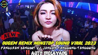 DJ PANGERAN DANGDUT VS JANGAN TANGGUNG-TANGGUNG FULL BASS‼️