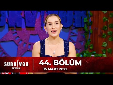 Survivor Ekstra 44. Bölüm | 15 Mart 2021