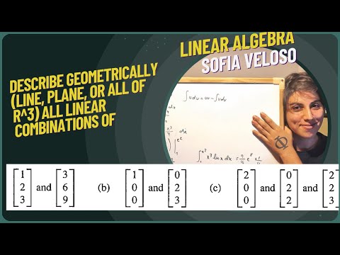 1.1.1 Describe geometrically (line, plane, or all of R^3) all linear combinations of