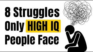 8 Hidden Struggles of Highly Intelligent People (Psychology Explained)