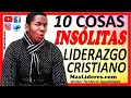 10 cosas insolitas del liderazgo cristiano maslideres