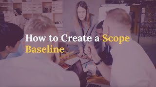 How to Create a Scope Baseline