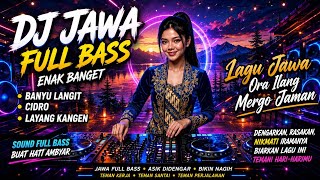 DJ JAWA FULL BASS ENAK BANGET BANYU LANGIT, CIDR0, LAYANG KANGEN | Lagu Jawa Ora Ilang Mergo Jaman 