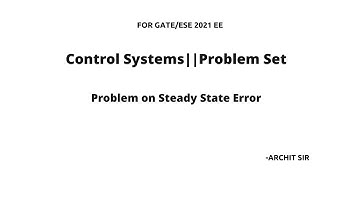 Problem on Steady State Error | Control Systems | GATE & ESE 2021 | KN Rao