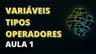 Python para iniciantes - Aula 1 - Variáveis, tipos e operadores