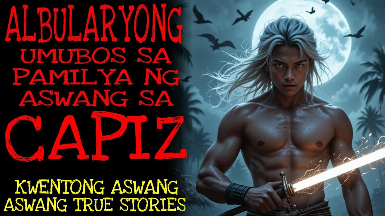 ALBULARYONG UMUBOS SA PAMILYA NG ASWANG SA CAPIZ | Aswang True Story | Kwentong Aswang