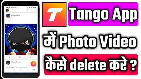 how to delete videos songs and photos on tango app || Tango App Se video photos Kaise delete Karen !