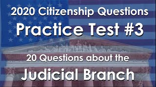 2020 Citizenship Practice Test #3: 20 Civics Questions about the Judicial Branch and US Constitution