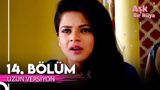 Aşk Bir Rüya Hint Dizisi 14. Bölüm Uzun Versiyon
