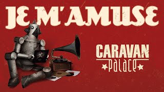 Video thumbnail of "Caravan Palace - Je m'amuse"