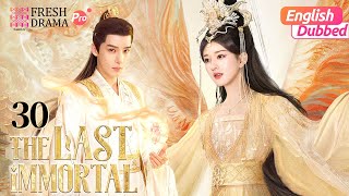 #zhaolusi 💗【ENG DUB】The Last Immortal ▶EP30 | Zhao Lusi, Wang Anyu | Fresh Drama Pro