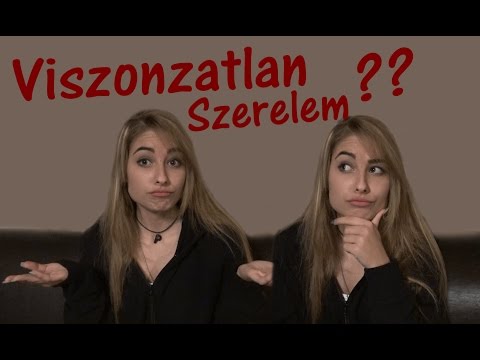 Videó: Kit Szeretek, Kinek Hiányzom? A Viszonzatlan Szerelem, Mint Lehetőség önmagával Való Találkozásra