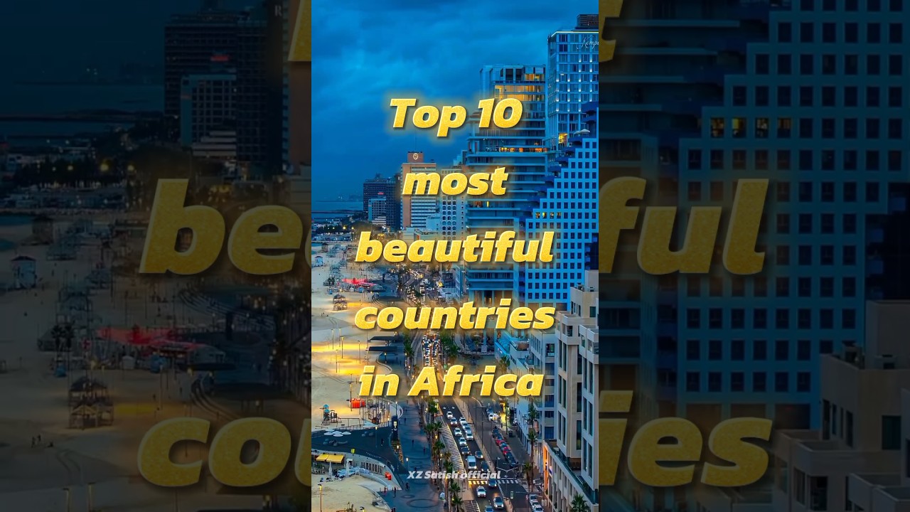Top 10 most beautiful countries in Africa #top10 #beautifulcountry #africa #kenya #nigeria #kepton
