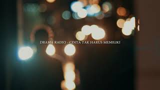 DRAMA RADIO CINTA TAK HARUS MEMILIKI