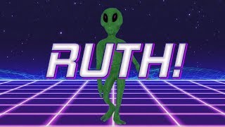 HAPPY BIRTHDAY RUTH! - ALIEN REMIX