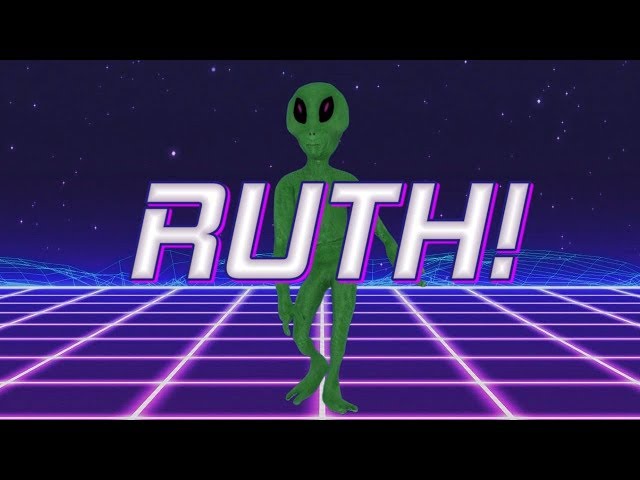 HAPPY BIRTHDAY RUTH! - ALIEN REMIX