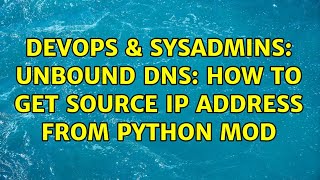 DevOps & SysAdmins: Unbound DNS: How to get source IP address from python mod Wealth