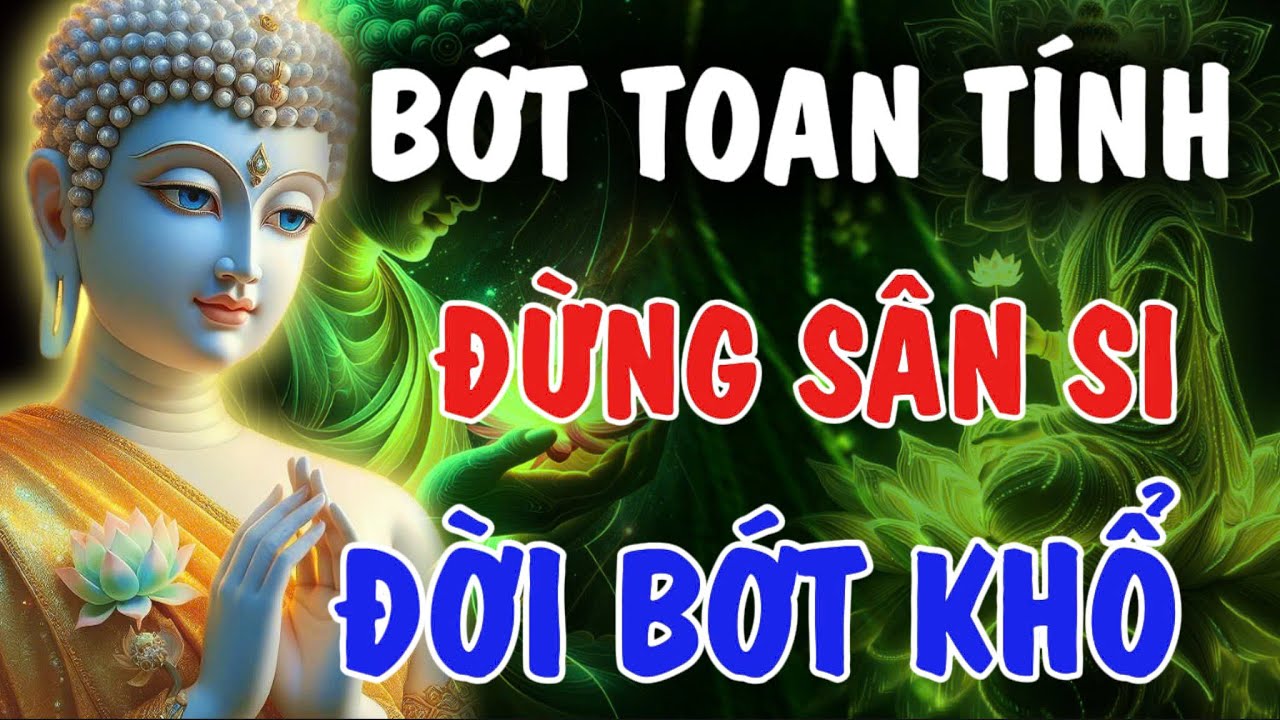 ĐỜI NGẮN NGỦI - BỚT TOAN TÍNH ĐỪNG SÂN SI, ĐỜI BỚT KHỔ | Phật Từ An Nhiên