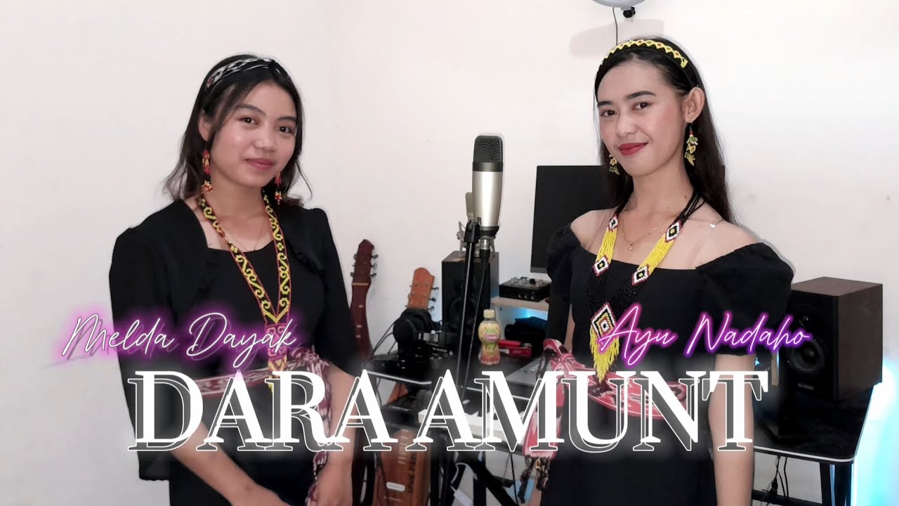 DARA AMUNT - Ayu Nadaho & Melda Dayak (Cover Version)