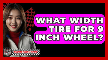 What Width Tire For 9 Inch Wheel? - The Racing Xpert