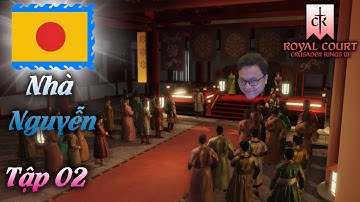 Nhà Nguyễn | Đại Việt | Crusader Kings 3 | Tập 02