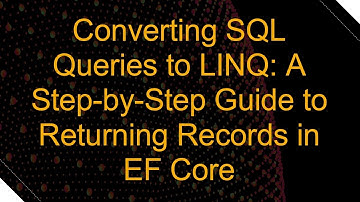 Converting SQL Queries to LINQ: A Step-by-Step Guide to Returning Records in EF Core