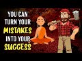HOW TO TURN YOUR MISTAKES INTO YOUR SUCCESS | Its never too late | Buddhist story |