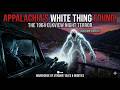 They Call It "The White Thing" | Terrifying Appalachian Cryptid Encounter