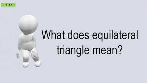 What Does Equilateral Triangle Mean?