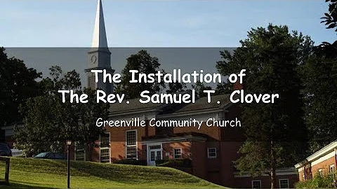 The Rev. Samuel T. Clover Installation Service