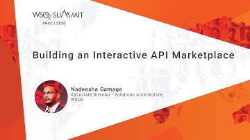 Building an Interactive API Marketplace, WSO2 Summit 2020