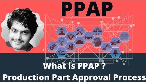 Production Part Approval Process PPAP I What is PPAP