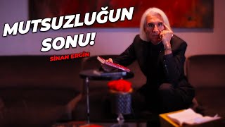 Mutsuzluğunu Ortadan Kaldırmak İstiyorsan İzle! - Sinan Ergin