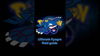Ultimate kyogre Raid Guide #pokemongo #legendary #raid #kyogre #raidhour #shorts #shiny #guide