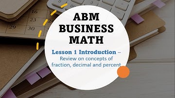 ABM Business Math Lesson 1 Intro – Review on concepts of fraction, decimal and percent || Lainne