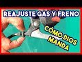 Como Reajustar Gas y Frenos