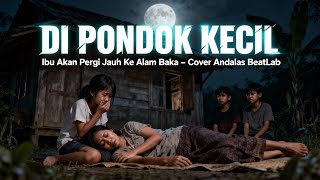 DI PONDOK KECIL - Cover Lagu Paling Sedih Menyayat Hati Sepanjang Masa