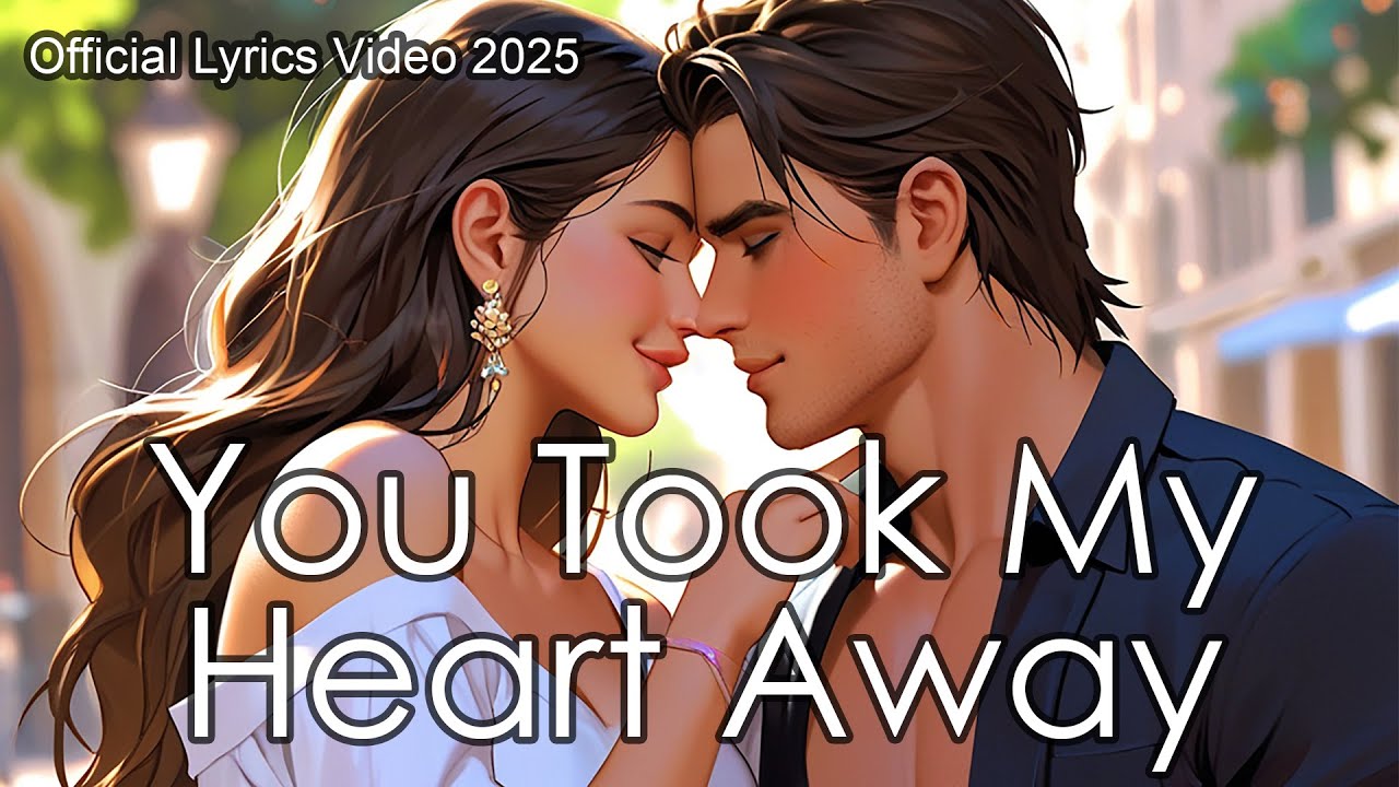 You Took My Heart Away – Romantic Original Love Song (Official Lyric ...